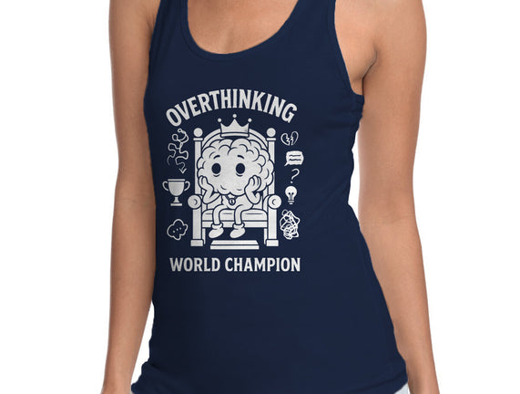 Overthinking World Champion