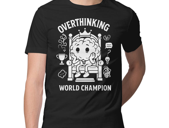 Overthinking World Champion