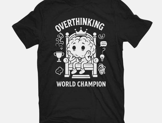 Overthinking World Champion
