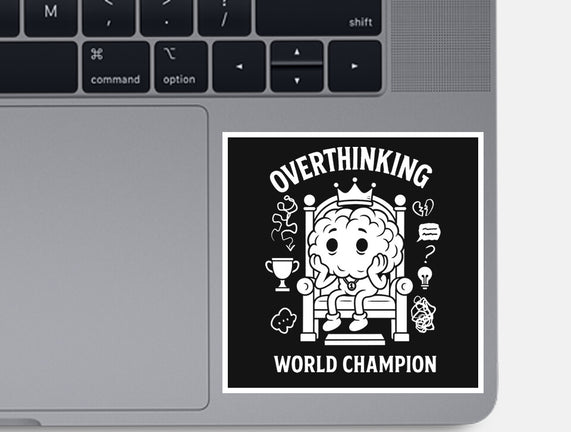 Overthinking World Champion