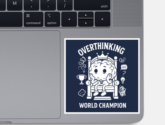 Overthinking World Champion