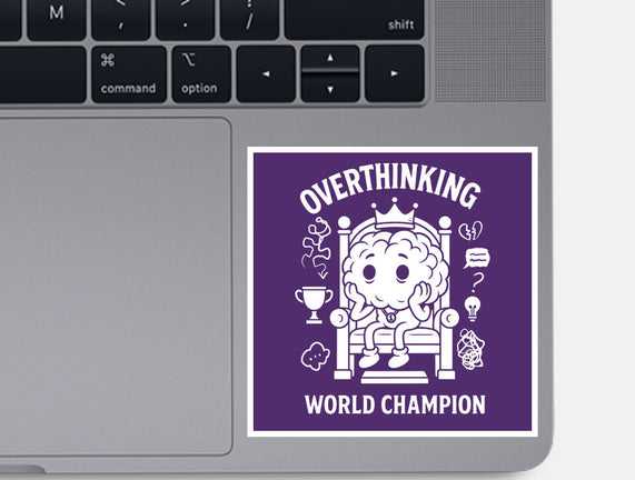 Overthinking World Champion