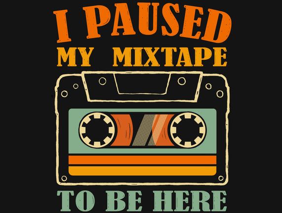 I Paused My Mixtape