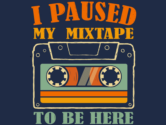 I Paused My Mixtape