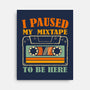 I Paused My Mixtape-None-Stretched-Canvas-erion_designs