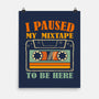I Paused My Mixtape-None-Matte-Poster-erion_designs