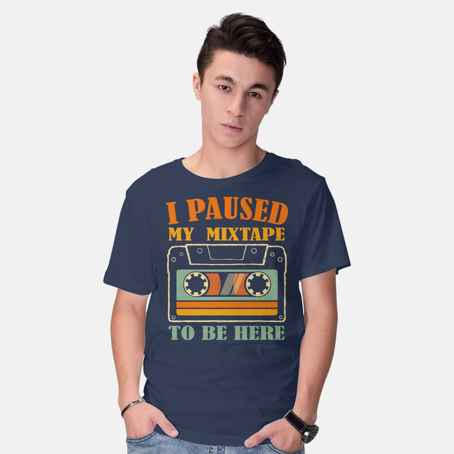 I Paused My Mixtape-Mens-Basic-Tee-erion_designs