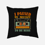 I Paused My Mixtape-None-Removable Cover w Insert-Throw Pillow-erion_designs