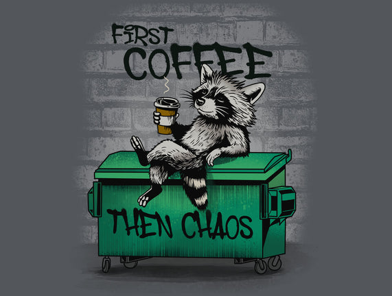 First Coffee Then Chaos