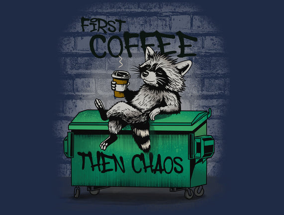 First Coffee Then Chaos