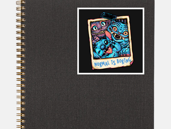 Normal Is Super Boring