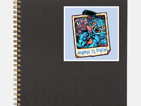 Normal Is Super Boring