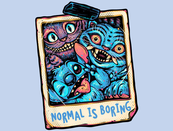 Normal Is Super Boring