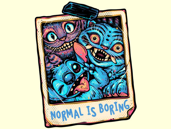 Normal Is Super Boring