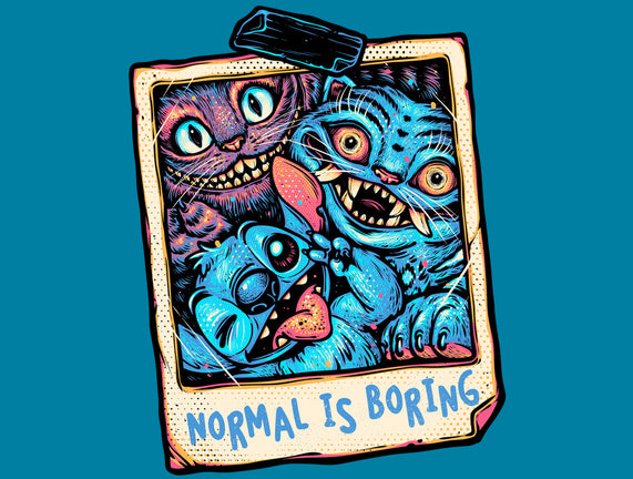 Normal Is Super Boring