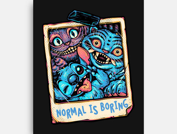 Normal Is Super Boring