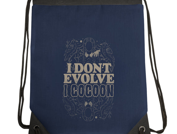 I Don't Evolve I Cocoon