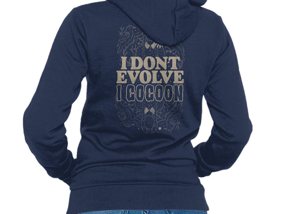 I Don't Evolve I Cocoon