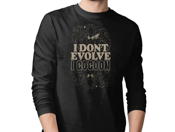 I Don't Evolve I Cocoon
