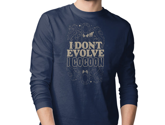I Don't Evolve I Cocoon