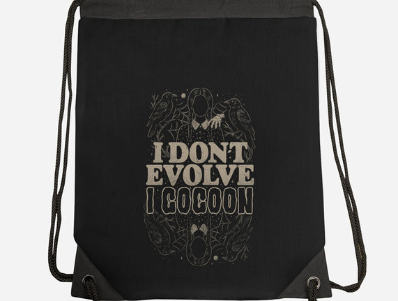 I Don't Evolve I Cocoon