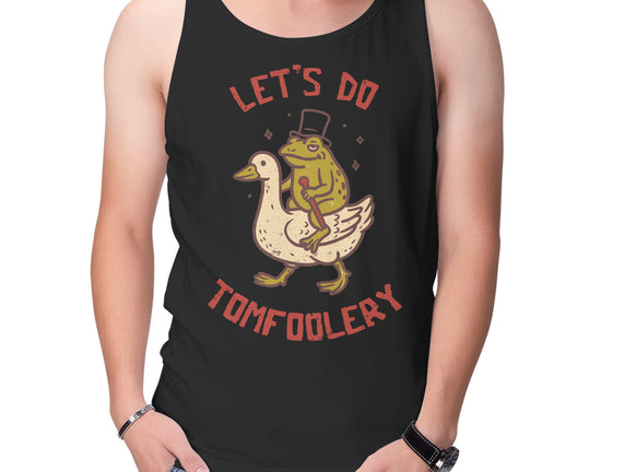 Lets Do Tomfoolery
