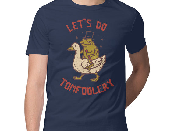 Lets Do Tomfoolery