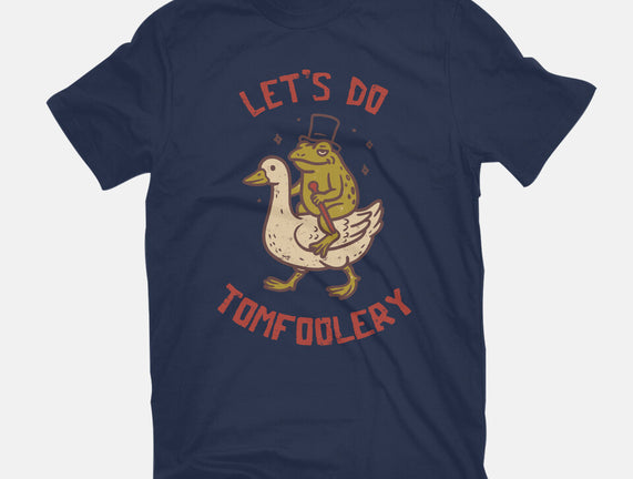 Lets Do Tomfoolery
