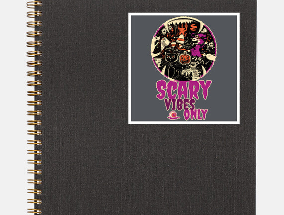 Scary Vibes Only Please