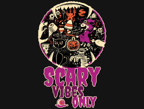 Scary Vibes Only Please