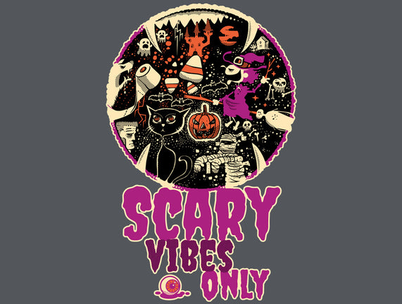 Scary Vibes Only Please