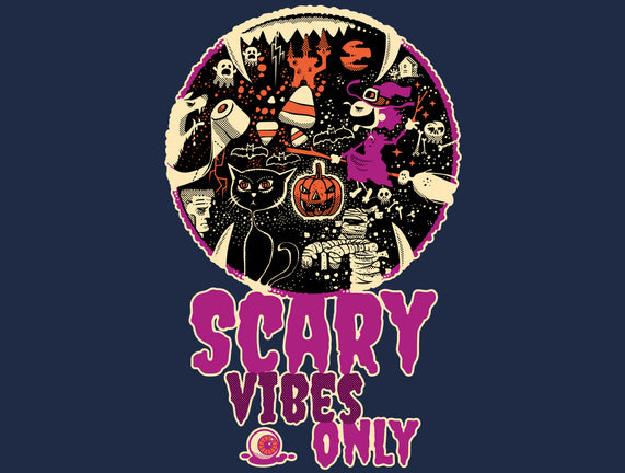 Scary Vibes Only Please