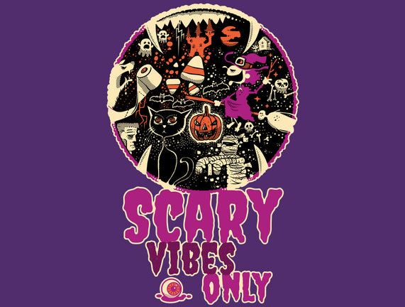 Scary Vibes Only Please