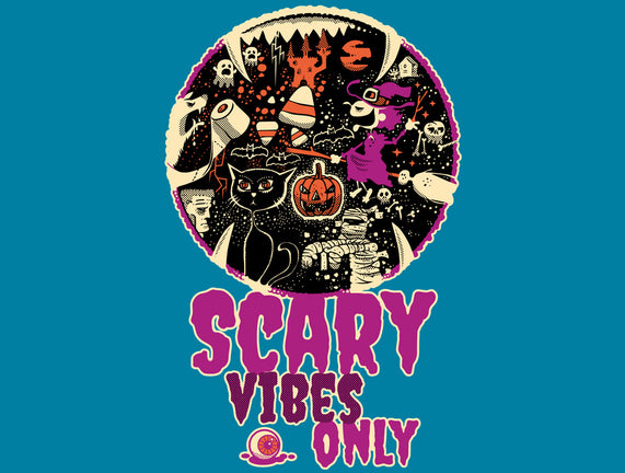 Scary Vibes Only Please