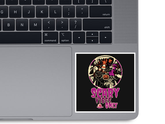 Scary Vibes Only Please