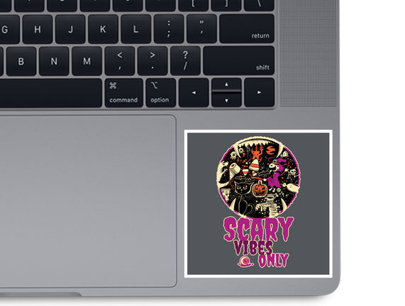 Scary Vibes Only Please