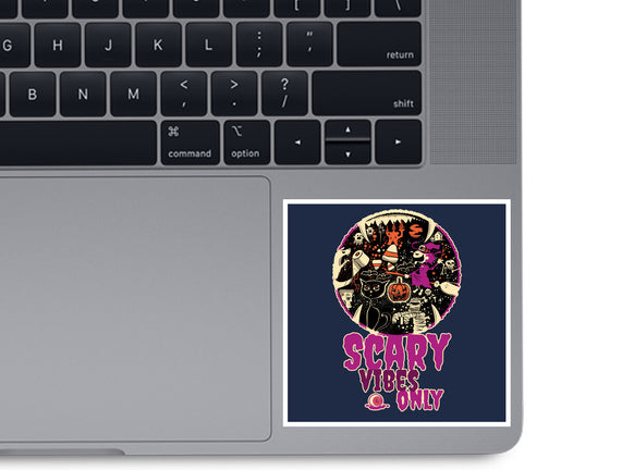 Scary Vibes Only Please