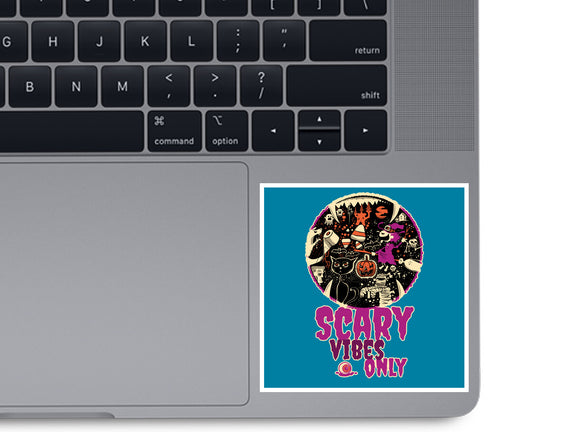 Scary Vibes Only Please