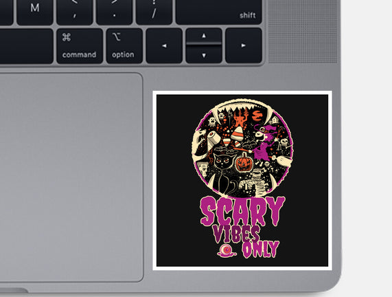 Scary Vibes Only Please