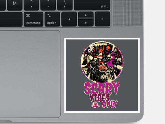 Scary Vibes Only Please