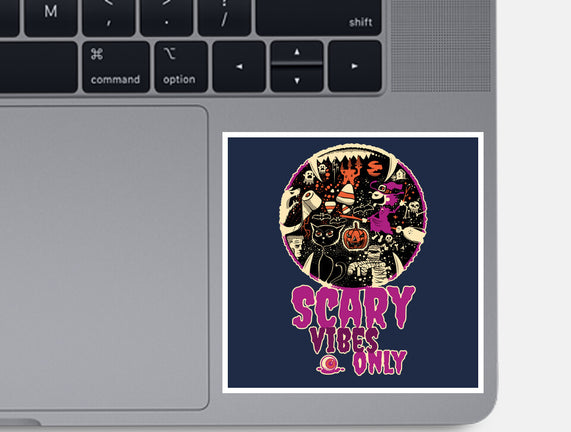 Scary Vibes Only Please