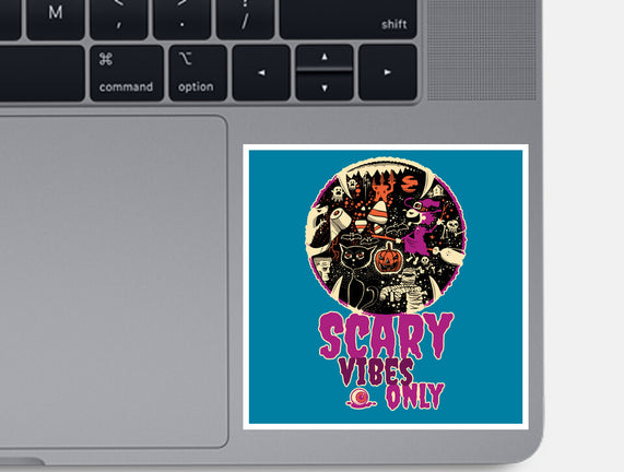 Scary Vibes Only Please