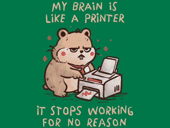 My Brain Is Like A Printer
