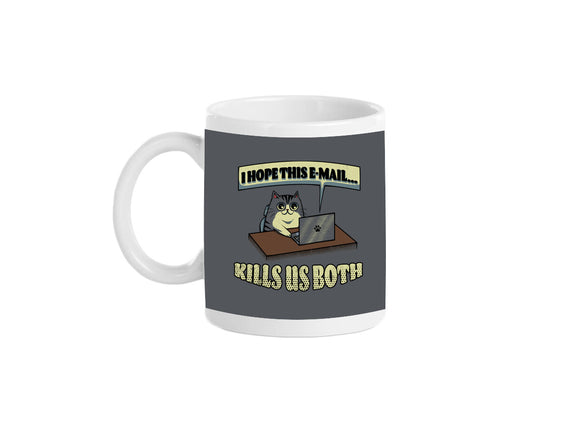 I Hope This Email Kills Us Both