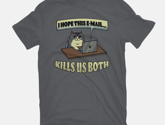 I Hope This Email Kills Us Both