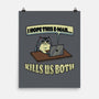 I Hope This Email Kills Us Both-None-Matte-Poster-grevalra