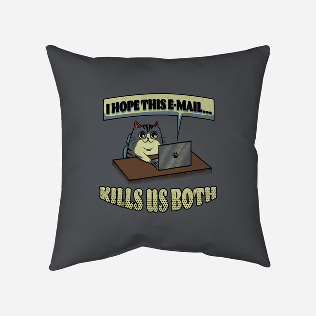 I Hope This Email Kills Us Both-None-Removable Cover w Insert-Throw Pillow-grevalra