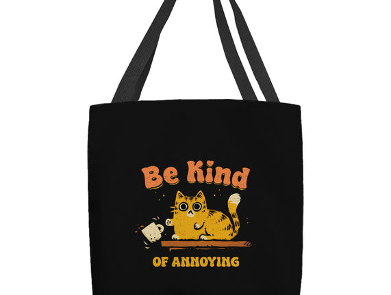 Be Kind Of Annoying