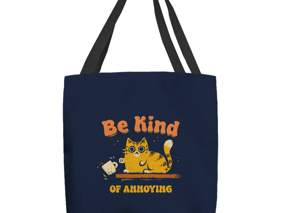 Be Kind Of Annoying