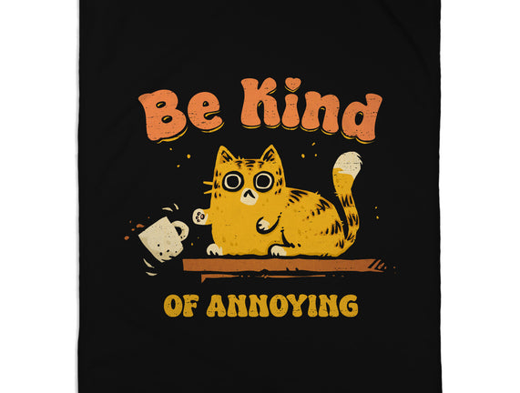 Be Kind Of Annoying